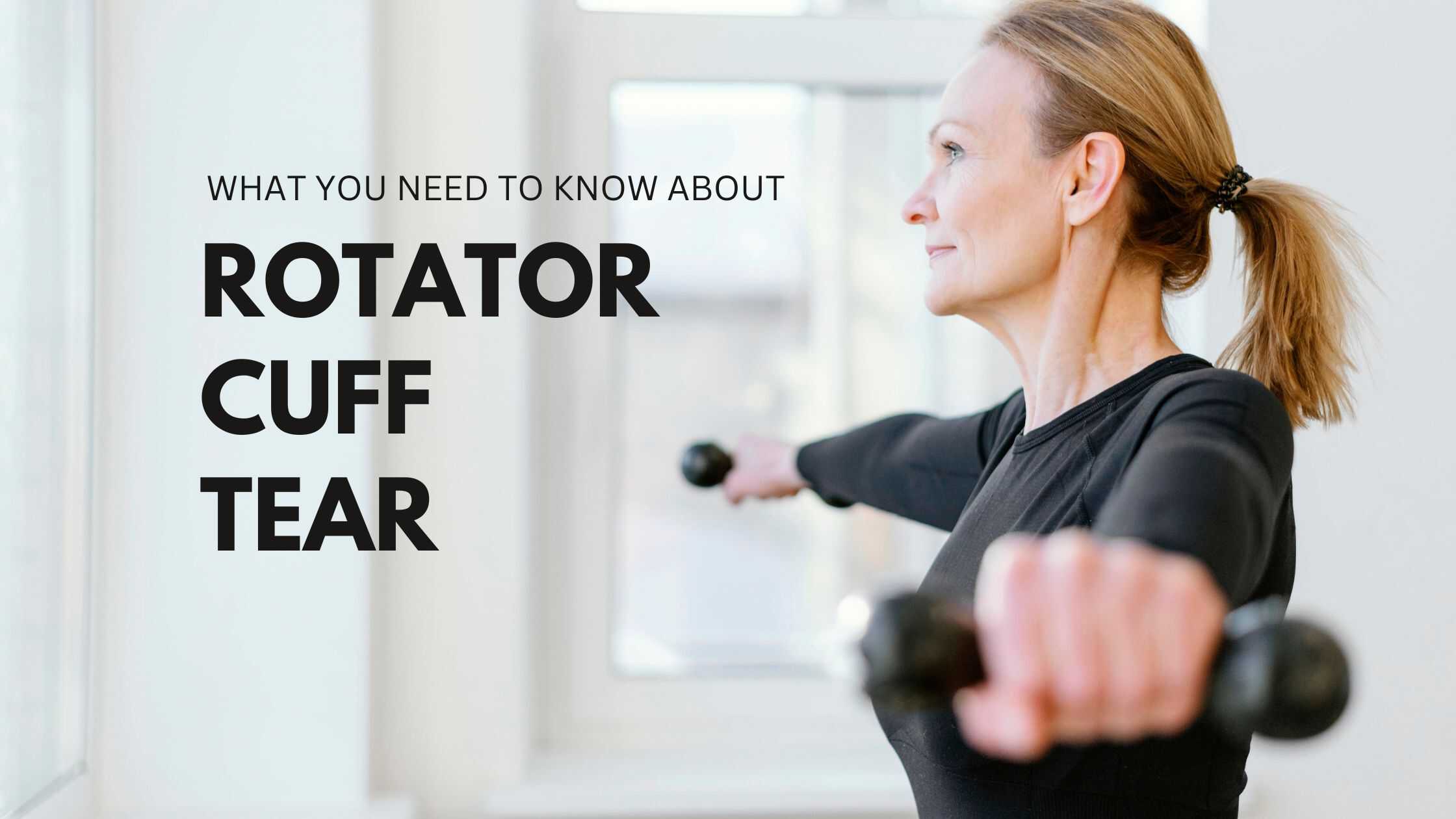 Rotator Cuff tear: facts, training, and things you need to know
